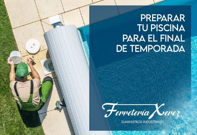Preparando tu piscina para el cierre de Temporada