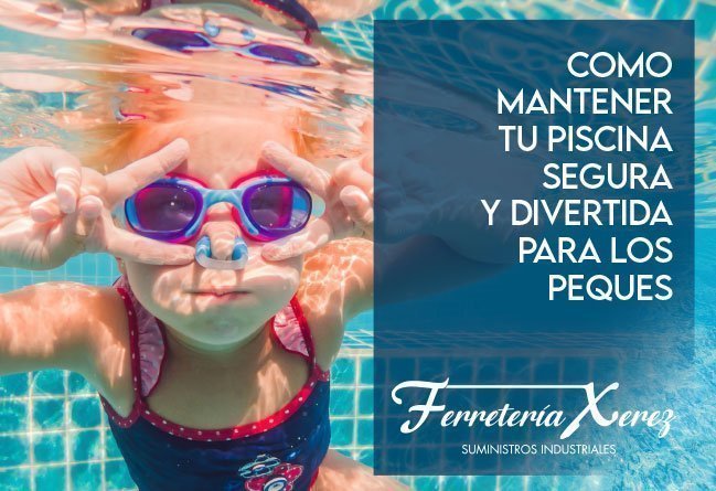 Cómo Mantener Tu Piscina Segura y Divertida para los Niños